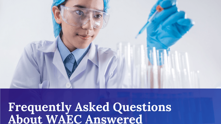 Cover Image for Top 22 WAEC Frequently Asked Questions You Need To Know
