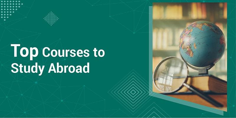 Cover Image for Top 10 Best Courses To Study Abroad (Latest Update)